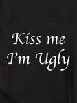 Kiss me I’m Ugly Kids T-Shirt