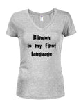 Klingon is my first language Juniors V Neck T-Shirt