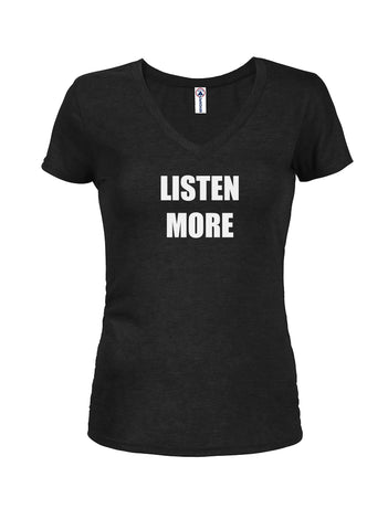 LISTEN MORE Juniors V Neck T-Shirt
