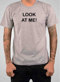 LOOK AT ME! T-Shirt