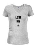 LOSE MY # Juniors V Neck T-Shirt