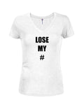 LOSE MY # Juniors V Neck T-Shirt