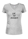 LOVE THY NEIGHBOR Juniors V Neck T-Shirt