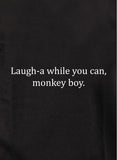 Laugh-a while you can, monkey boy T-Shirt