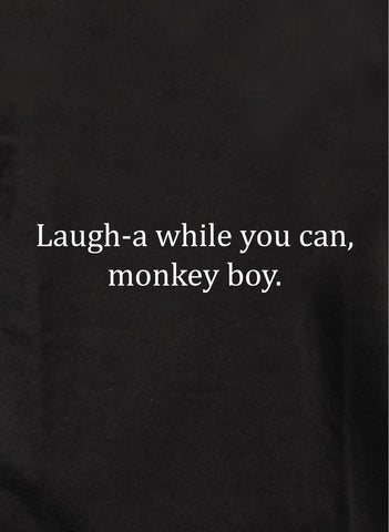 Laugh-a while you can, monkey boy Kids T-Shirt