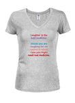 Laughter is the best medicine Juniors V Neck T-Shirt