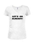 Let's Go Already! Juniors V Neck T-Shirt