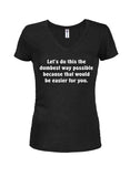 Let's do this the dumbest way T-Shirt