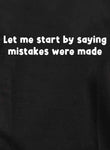 Déjame empezar diciendo que se cometieron errores. Camiseta