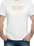 I'm Always Disappointed When a Liar's Pants Don't Actually Catch on Fire T-Shirt - Five Dollar Tee Shirts