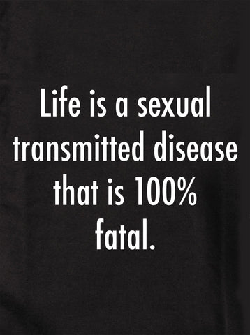 Life is a sexual transmitted disease Kids T-Shirt