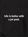 Life is better with a jet pack T-Shirt