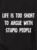 La vida es demasiado corta para discutir con gente estúpida camiseta