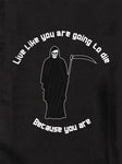 Live like you are going to die Kids T-Shirt
