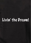 Livin' the Dream! Kids T-Shirt