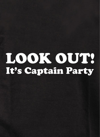Look Out! It's Captain Party T-Shirt