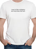 T-Shirt L'amour est comme une anguille glissante qui mord comme l'enfer