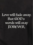 Love will fade away Kids T-Shirt