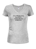 Love will fade away Juniors V Neck T-Shirt