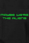 Camiseta Tal vez somos los alienígenas