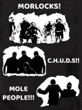 MORLOCKS! C.H.U.D.S!! MOLE PEOPLE!!! T-Shirt