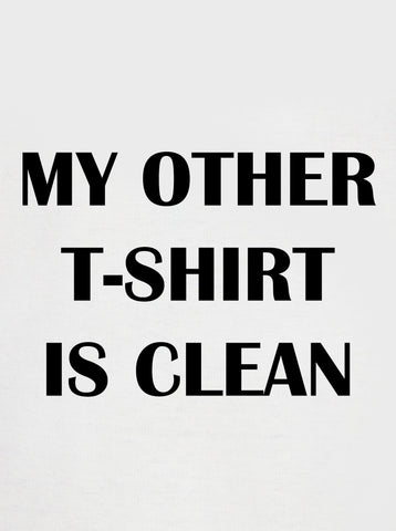 MY OTHER Kids T-Shirt IS CLEAN Kids T-Shirt