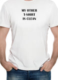 MY OTHER T-SHIRT IS CLEAN T-Shirt