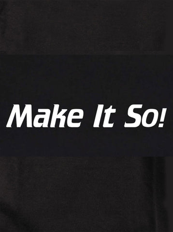 Make It So! T-Shirt - Five Dollar Tee Shirts