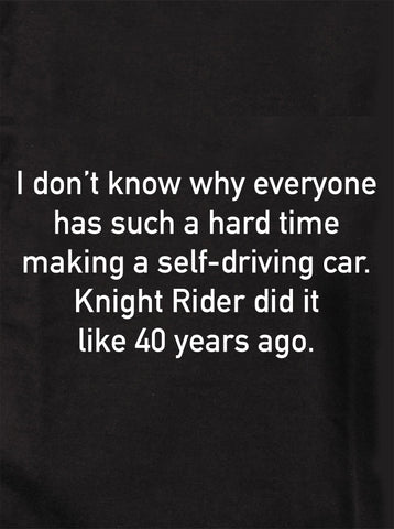 Hard time making a self-driving car Knight Rider did it Kids T-Shirt