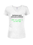 La marihuana no resolverá tus problemas Camiseta