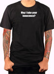 May I take your innocence T-Shirt