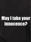 May I take your innocence Kids T-Shirt