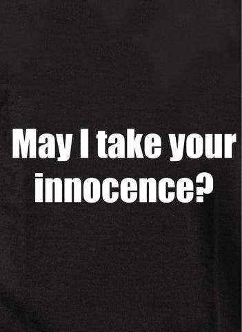 May I take your innocence Kids T-Shirt