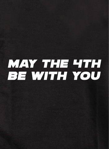 May The 4th Be With You Kids T-Shirt