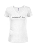 Memes aren't facts Juniors V Neck T-Shirt