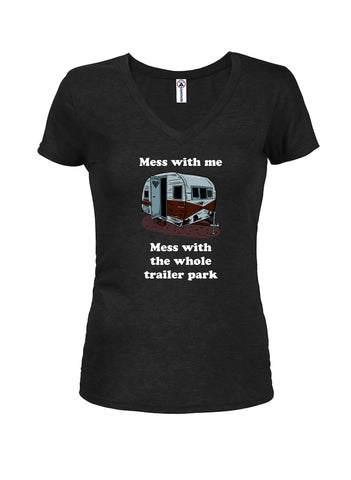 Mess with the whole trailer park Juniors V Neck T-Shirt