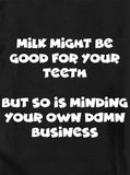 Milk might be good for your teeth T-Shirt