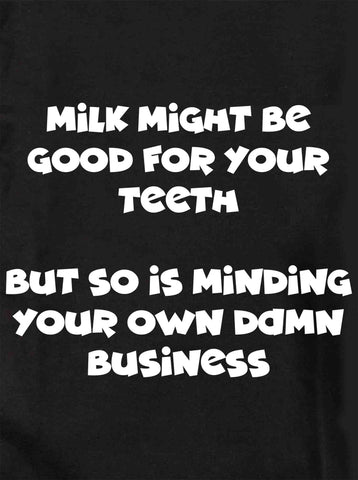 Milk might be good for your teeth Kids T-Shirt