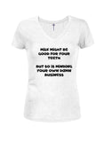 Milk might be good for your teeth Juniors V Neck T-Shirt