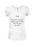 Mom, I love how we don't need to say Juniors V Neck T-Shirt