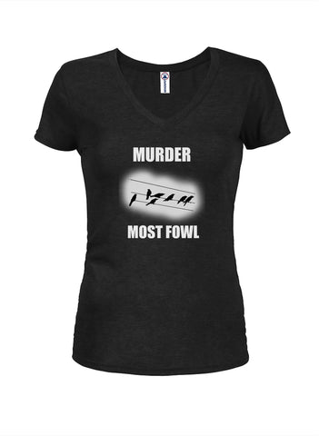 Murder Most Fowl Juniors V Neck T-Shirt