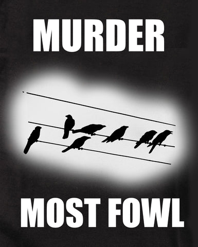 Murder Most Fowl T-Shirt