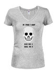 My Other T-Shirt Also Has A Skull On It Juniors V Neck T-Shirt