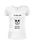 My Other T-Shirt Also Has A Skull On It Juniors V Neck T-Shirt