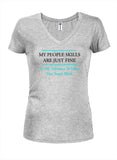 My People Skills are Just Fine... Juniors V Neck T-Shirt