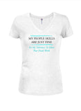 My People Skills are Just Fine... Juniors V Neck T-Shirt