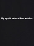 My Spirit Animal has Rabies T-Shirt