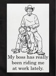 My boss has really been riding me at work lately Kids T-Shirt