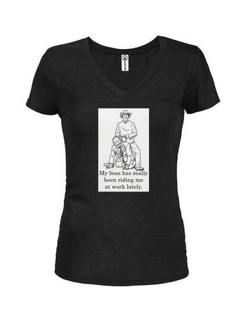 My boss has really been riding me at work lately Juniors V Neck T-Shirt