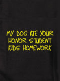 My dog ate your honor student kids homework T-Shirt